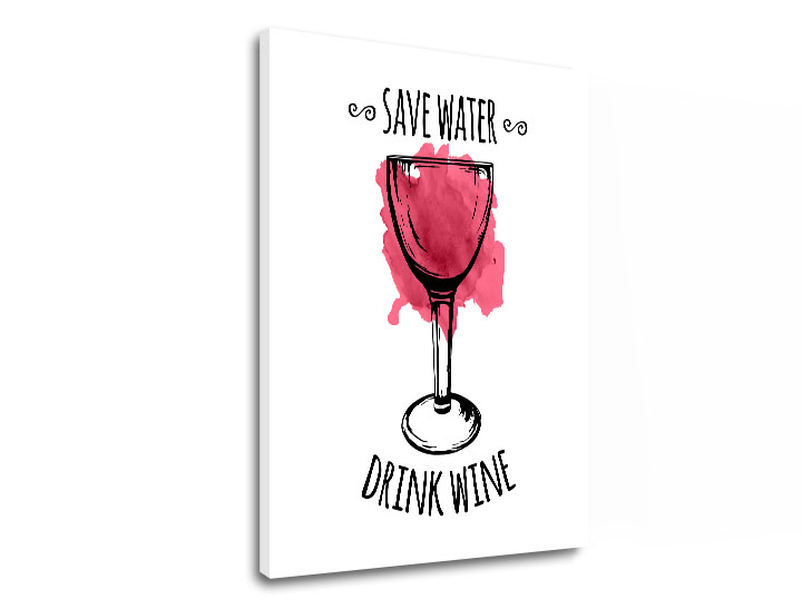 Levně Obraz na zeď s textem Save water – Drink Wine