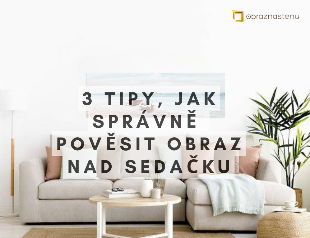 3 OVĚŘENÉ tipy, jak pověsit obraz nad sedačku